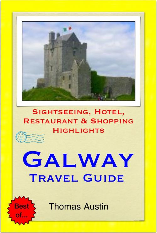 Cover of the book Galway, Ireland Travel Guide - Sightseeing, Hotel, Restaurant & Shopping Highlights (Illustrated) by Thomas Austin, Astute Press