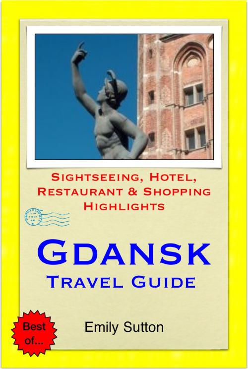 Cover of the book Gdansk, Poland Travel Guide - Sightseeing, Hotel, Restaurant & Shopping Highlights (Illustrated) by Emily Sutton, Astute Press