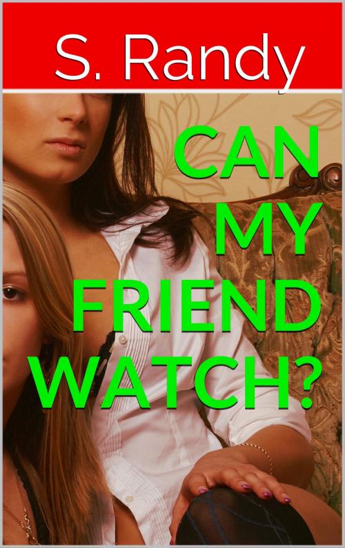 Cover of the book Can My Friend Watch? by S. Randy, S3 Books