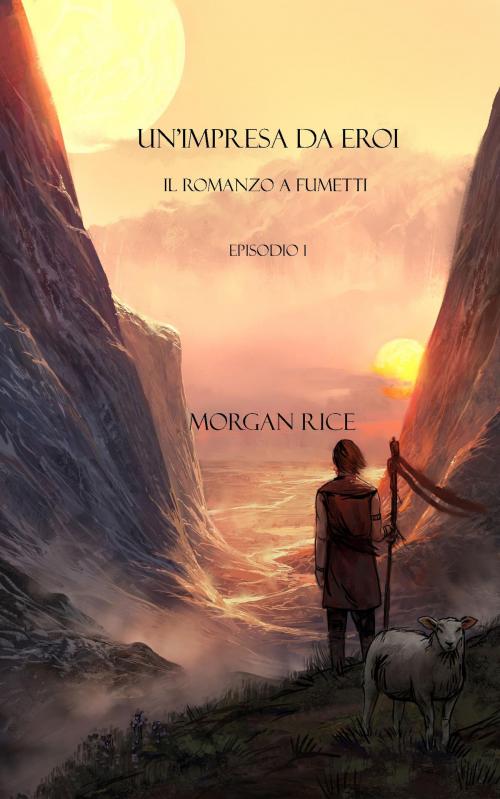 Cover of the book Un’impresa Da Eroi: Il Romanzo A Fumetti (Episodio 1) by Morgan Rice, Morgan Rice