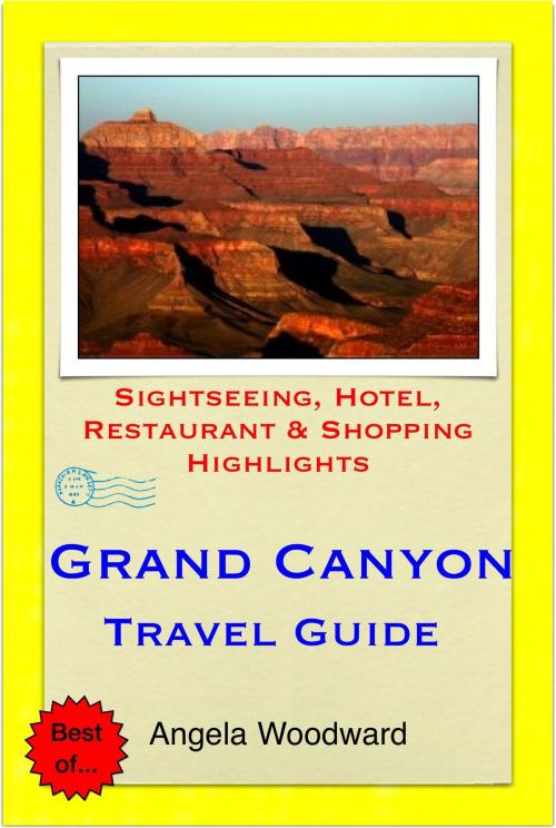 Cover of the book Grand Canyon, Arizona Travel Guide - Sightseeing, Hotel, Restaurant & Shopping Highlights (Illustrated) by Angela Woodward, Astute Press