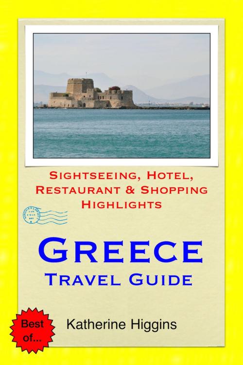 Cover of the book Greece Travel Guide - Sightseeing, Hotel, Restaurant & Shopping Highlights (Illustrated) by Katherine Higgins, Astute Press