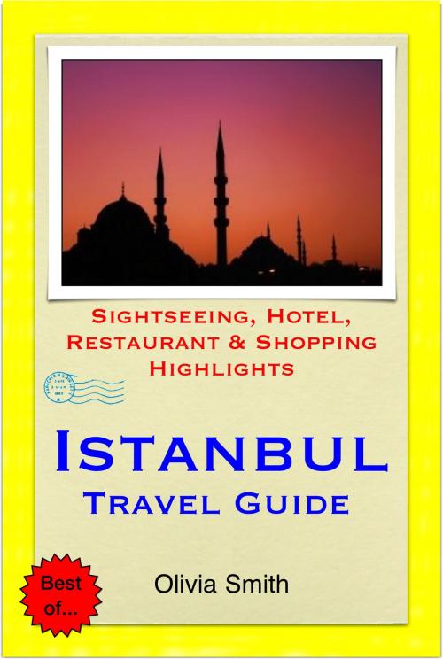 Cover of the book Istanbul, Turkey Travel Guide - Sightseeing, Hotel, Restaurant & Shopping Highlights (Illustrated) by Olivia Smith, Astute Press