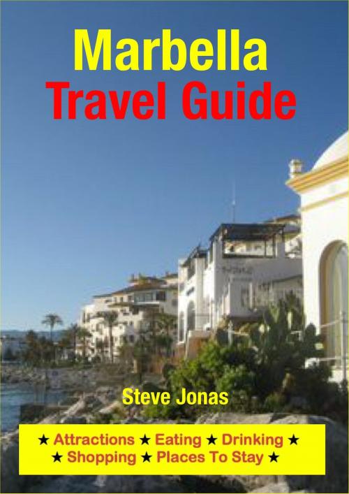 Cover of the book Marbella, Costa del Sol (Spain) Travel Guide - Attractions, Eating, Drinking, Shopping & Places To Stay by Steve Jonas, Astute Press
