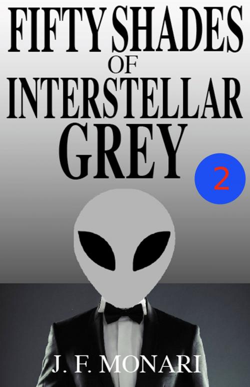 Cover of the book Fifty Shades of Interstellar Grey 2 by J.F. Monari, J.F. Monari