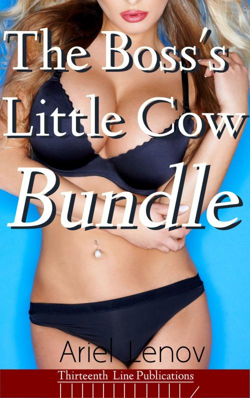 Cover of the book The Boss's Little Cow Bundle by Ariel Lenov, Thirteenth Line Publications
