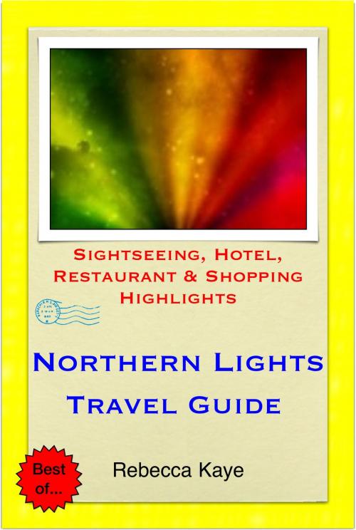 Cover of the book Northern Lights (Aurora Borealis), Norway Travel Guide - Sightseeing, Hotel, Restaurant & Shopping Highlights (Illustrated) by Rebecca Kaye, Astute Press