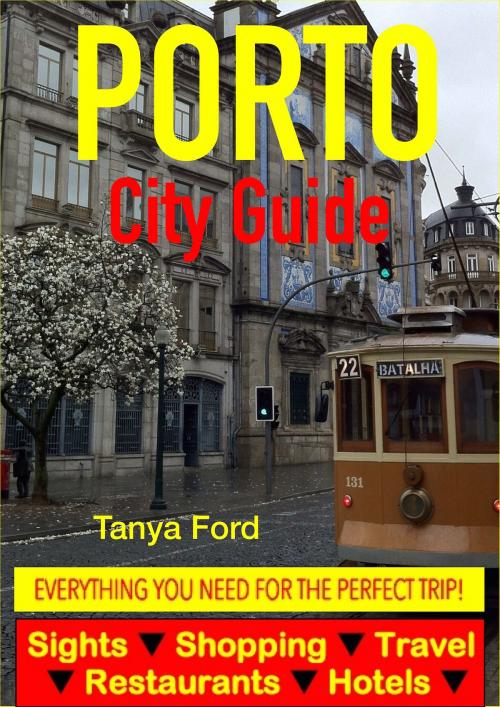 Cover of the book Porto City Guide - Sightseeing, Hotel, Restaurant, Travel & Shopping Highlights by Tanya Ford, Astute Press