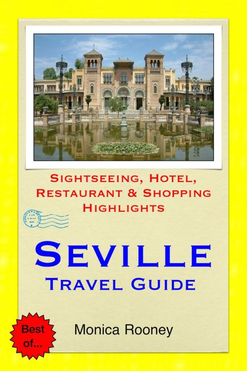 Cover of the book Seville, Spain Travel Guide - Sightseeing, Hotel, Restaurant & Shopping Highlights (Illustrated) by Monica Rooney, Astute Press