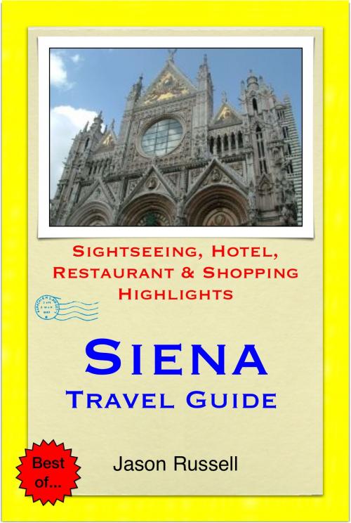 Cover of the book Siena, Tuscany (Italy) Travel Guide - Sightseeing, Hotel, Restaurant & Shopping Highlights (Illustrated) by Jason Russell, Astute Press