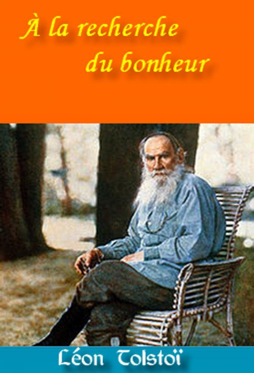 Cover of the book À la recherche du bonheur by Léon Tolstoï, Ely Halpérine-Kaminsky, GH