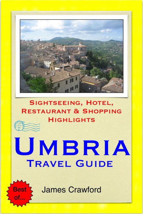 Cover of the book Umbria, Italy Travel Guide - Sightseeing, Hotel, Restaurant & Shopping Highlights (Illustrated) by James Crawford, Astute Press