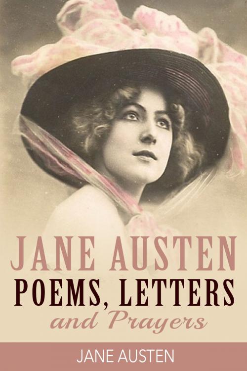 Cover of the book Jane Austen Poems, Letters and Prayers by Jane Austen, Palmera Publishing LLC