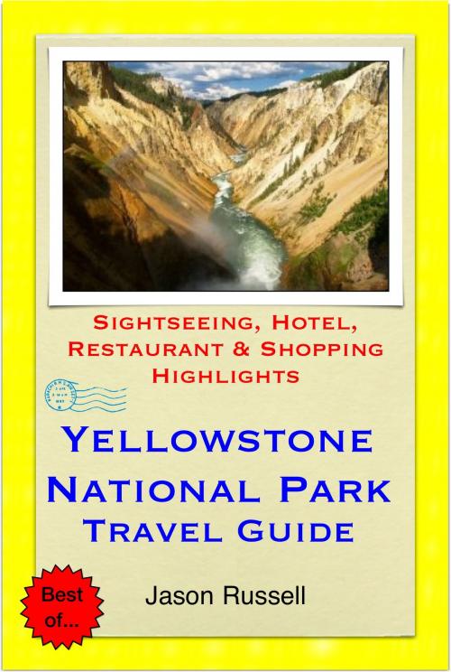 Cover of the book Yellowstone National Park Travel Guide - Sightseeing, Hotel, Restaurant & Shopping Highlights (Illustrated) by Jason Russell, Astute Press