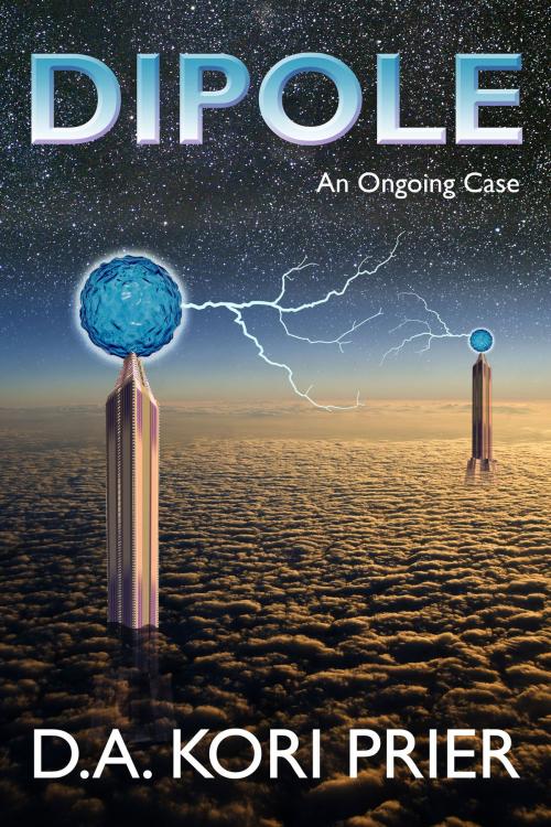 Cover of the book Dipole: An Ongoing Case by D.A. Kori Prier, KPS Books