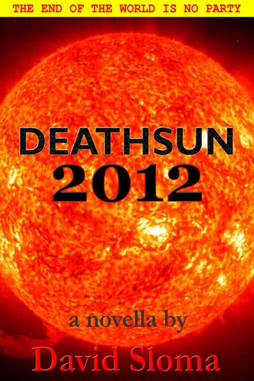 Cover of the book Deathsun 2012 - novella by David Sloma, Web of Life Solutions