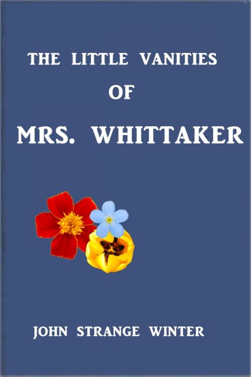 Cover of the book The Little Vanities of Mrs. Witaker by John Strange Winter, Green Bird Press