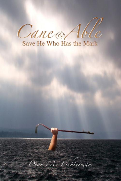 Cover of the book Cane & Able by Dean M. Lichterman, Christian Publishing House