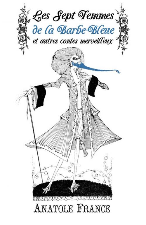 Cover of the book Les Sept Femmes De La Barbe-Bleue Et Autres Contes Merveilleux (Annoté) by Anatole France, Tyché