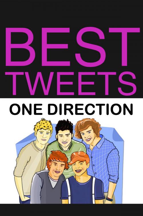 Cover of the book Best Tweets One Direction by Jack Jokes, PeteyRF Creative