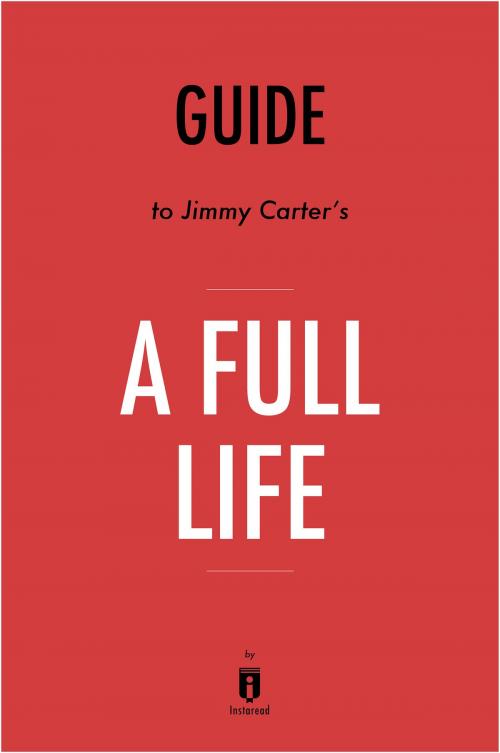 Cover of the book Guide to Jimmy Carter’s A Full Life by Instaread by Instaread, Instaread