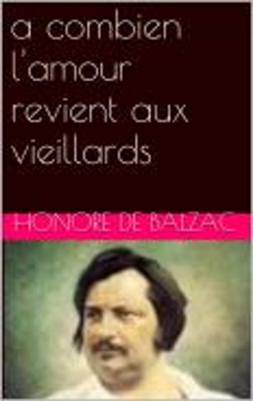Cover of the book a combien l'amour revient aux vieillards by Honore de Balzac, pb