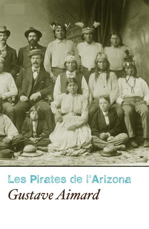 Cover of the book Les Pirates De L'Arizona (Annoté) by Gustave Aimard, Tyché