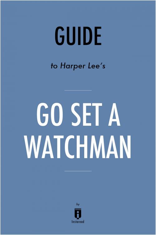 Cover of the book Guide to Harper Lee’s Go Set a Watchman by Instaread by Instaread, Instaread