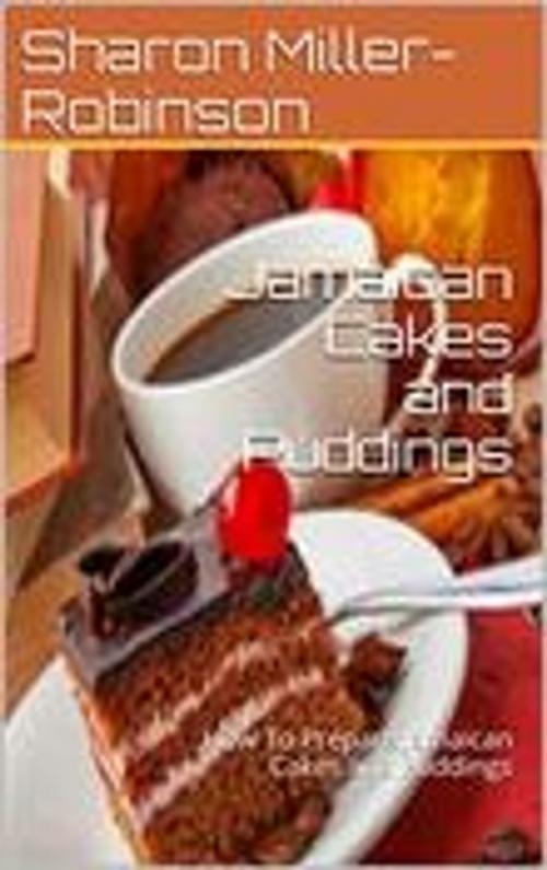 Cover of the book Jamaican Cakes and Puddings by Sharon Miller-Robinson, Sharon Miller-Robinson