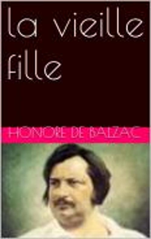 Cover of the book la vieille fille by Honore de Balzac, pb