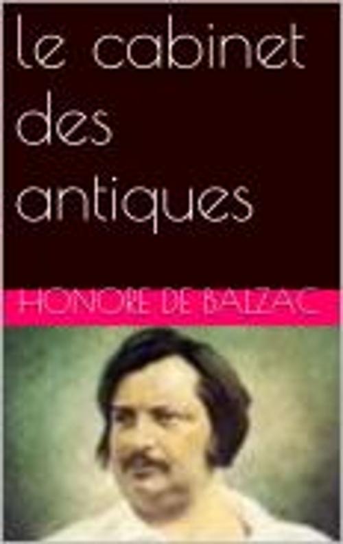Cover of the book le cabinet des antiques by Honore de Balzac, pb