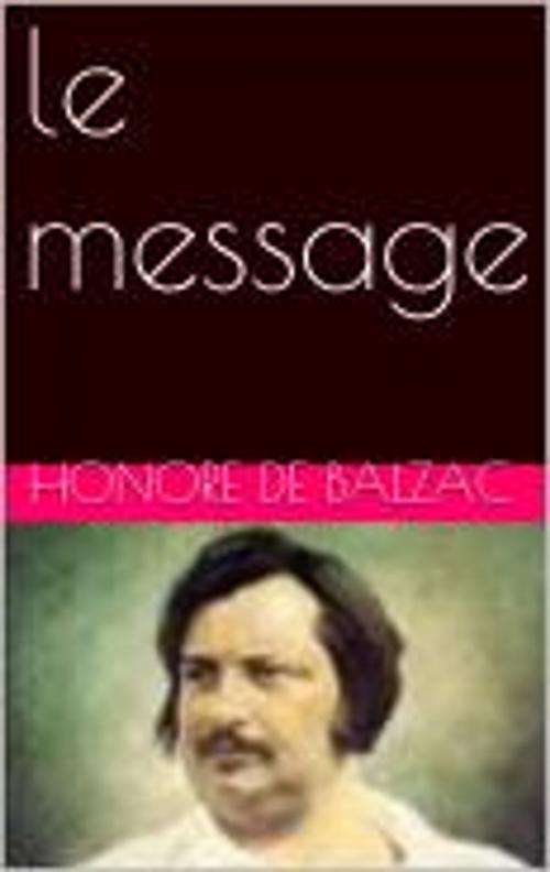 Cover of the book le message by Honore de Balzac, pb