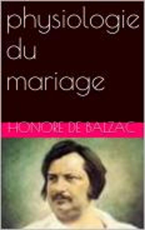 Cover of the book physiologie du mariage by Honore de Balzac, pb