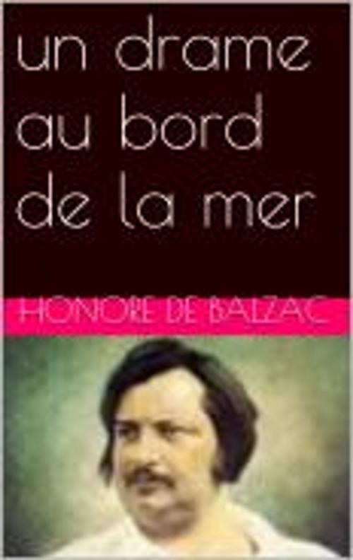 Cover of the book un drame au bord de la mer by Honore de Balzac, pb