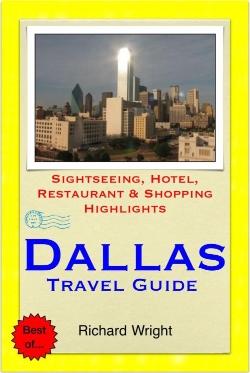 Cover of the book Dallas, Texas Travel Guide - Sightseeing, Hotel, Restaurant & Shopping Highlights (Illustrated) by Richard Wright, Astute Press