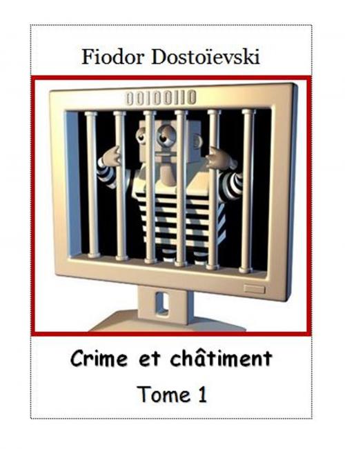 Cover of the book Crime et châtiment 1 by Fiodor Dostoïevski, Alinéa Maryjo