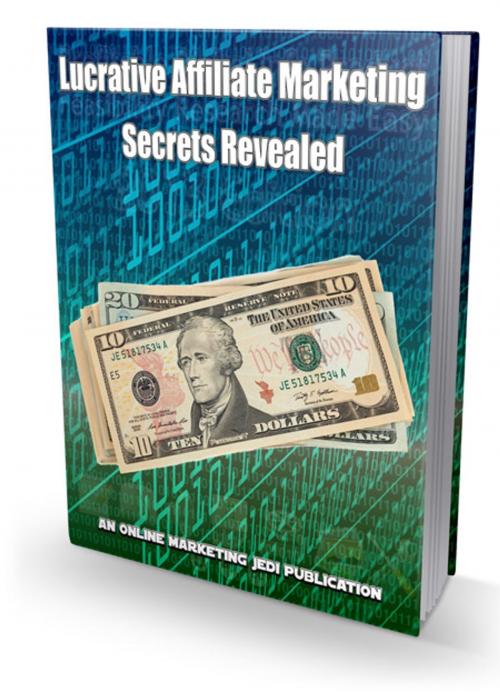Cover of the book Lucrative Affiliate Marketing Secrets Revealed by Anonymous, Consumer Oriented Ebooks Publisher