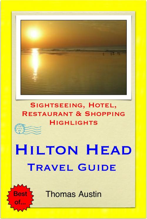 Cover of the book Hilton Head, South Carolina Travel Guide - Sightseeing, Hotel, Restaurant & Shopping Highlights (Illustrated) by Thomas Austin, Astute Press