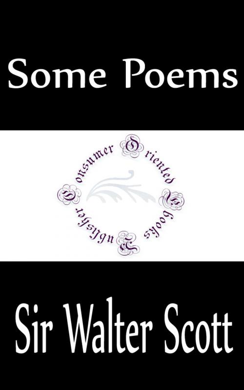 Cover of the book Some Poems by Sir Walter Scott, Consumer Oriented Ebooks Publisher