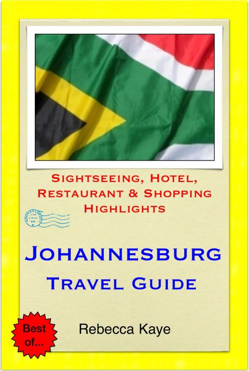 Cover of the book Johannesburg, South Africa Travel Guide - Sightseeing, Hotel, Restaurant & Shopping Highlights (Illustrated) by Rebecca Kaye, Astute Press