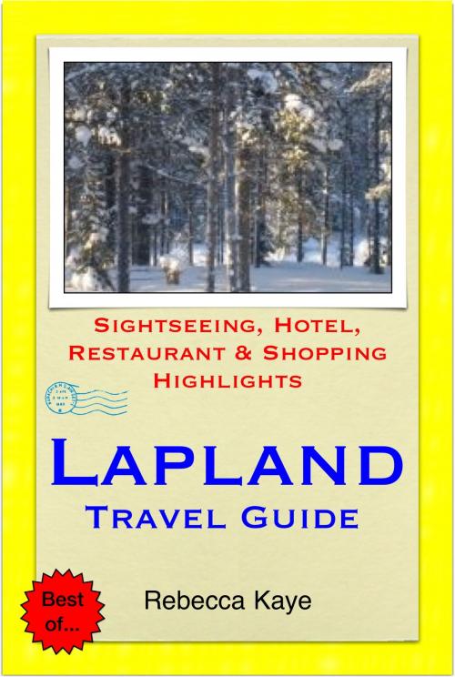 Cover of the book Lapland, Finland Travel Guide - Sightseeing, Hotel, Restaurant & Shopping Highlights (Illustrated) by Rebecca Kaye, Astute Press