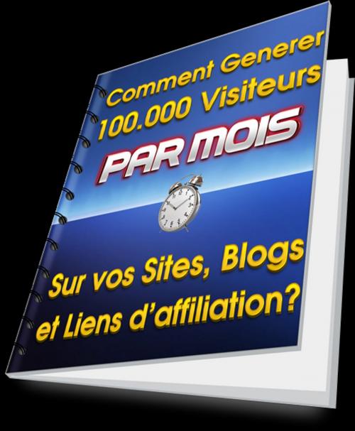 Cover of the book Comment avoir 100000 visiteurs/mois sur votre site ? by benoit dubuisson, French editor