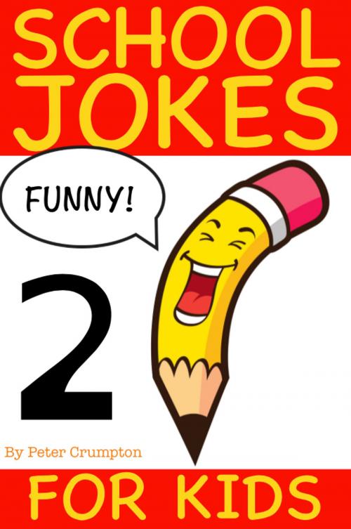 Cover of the book School Jokes For Kids 2 by Peter Crumpton, PeteyRF Creative