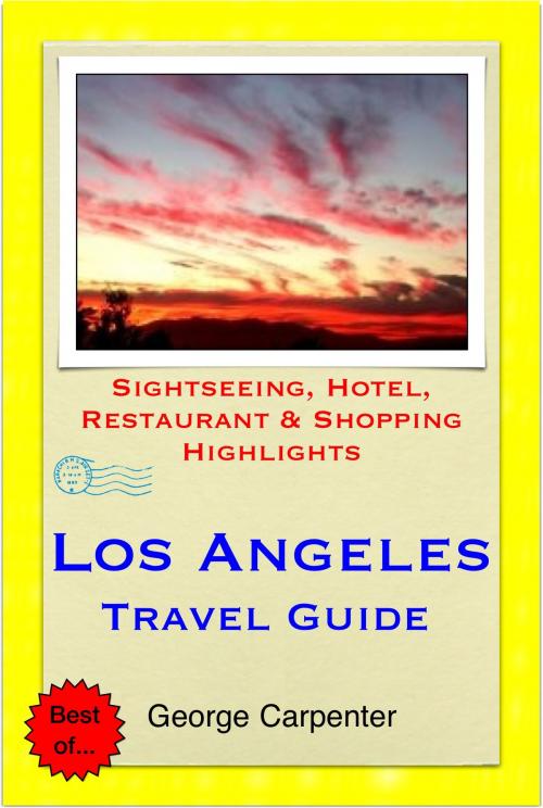 Cover of the book Los Angeles, California Travel Guide - Sightseeing, Hotel, Restaurant & Shopping Highlights (Illustrated) by George Carpenter, Astute Press