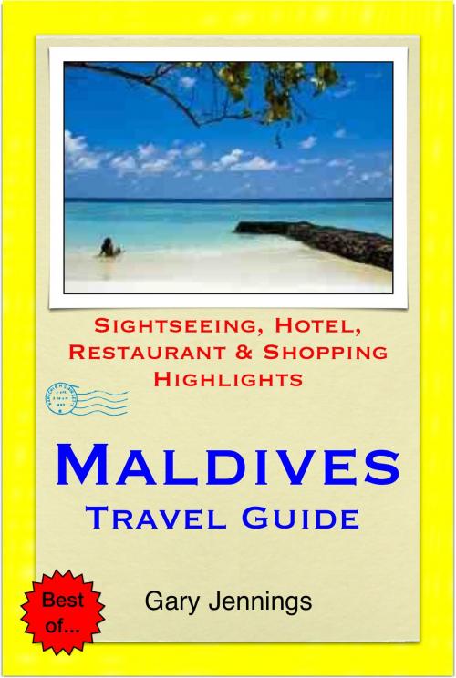 Cover of the book Maldives Travel Guide - Sightseeing, Hotel, Restaurant & Shopping Highlights (Illustrated) by Gary Jennings, Astute Press