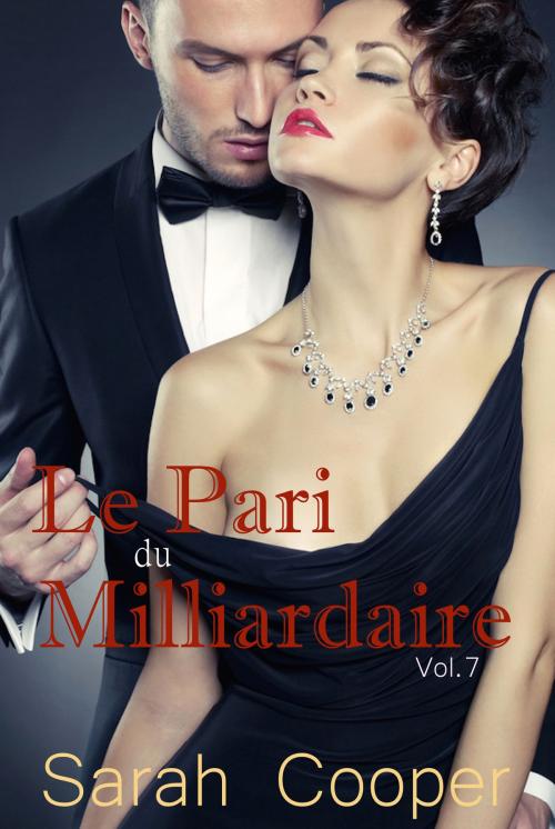 Cover of the book Le Pari de Milliardaire vol. 7 ( Mâle Alpha ) by Sarah Cooper, Sarah Cooper