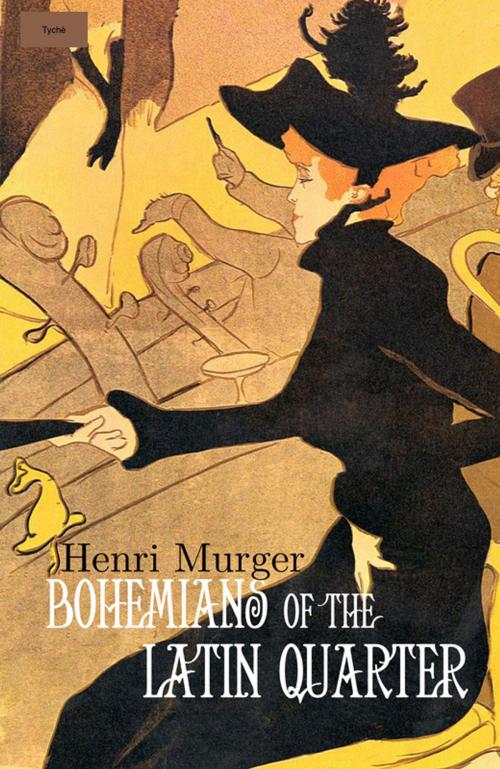 Cover of the book Bohemians of the Latin Quarter by Henri Murger, Tyché