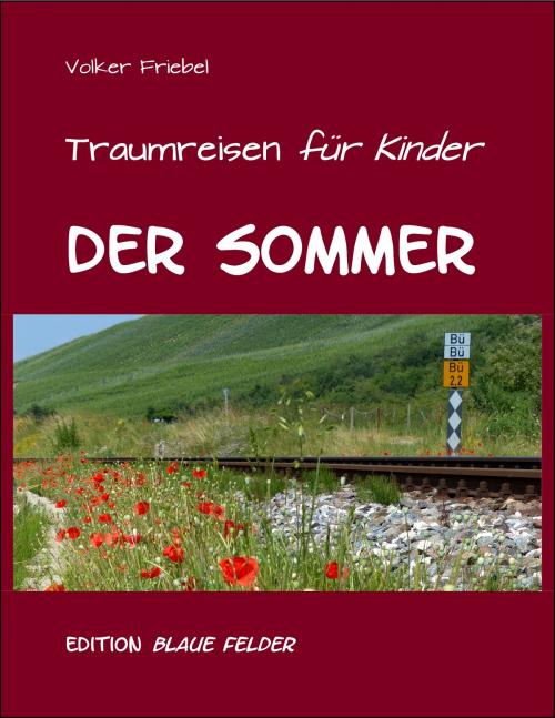 Cover of the book Der Sommer – Traumreisen für Kinder by Volker Friebel, Edition Blaue Felder