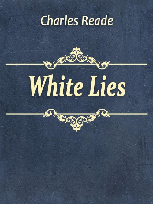 Cover of the book White Lies by Charles Reade, Media Galaxy