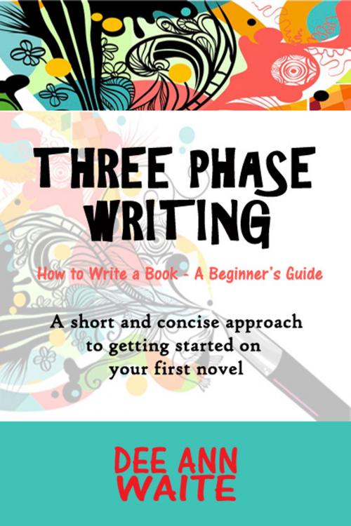 Cover of the book Three Phase Writing by Dee Ann Waite, Dee Ann Waite